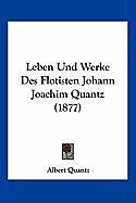 Kartonierter Einband Leben Und Werke Des Flotisten Johann Joachim Quantz (1877) von Albert Quantz