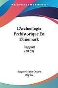 Kartonierter Einband L'Archeologie Prehistorique En Danemark von Eugene Marie Octave Dognee