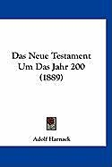 Kartonierter Einband Das Neue Testament Um Das Jahr 200 (1889) von Adolf Harnack