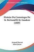 Kartonierter Einband Histoire Du Comminges De St. Bertrand Et St. Gaudens (1889) von Armand Marrast, Julien Sacaze