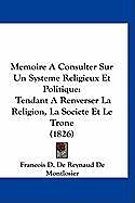 Couverture cartonnée Memoire A Consulter Sur Un Systeme Religieux Et Politique de Francois D. De Reynaud De Montlosier