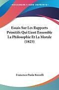 Couverture cartonnée Essais Sur Les Rapports Primitifs Qui Lient Ensemble La Philosophie Et La Morale (1825) de Francesco Paola Bozzelli