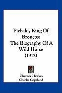 Kartonierter Einband Piebald, King Of Broncos von Clarence Hawkes