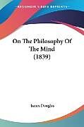 Couverture cartonnée On The Philosophy Of The Mind (1839) de James Douglas