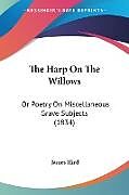 Couverture cartonnée The Harp On The Willows de James Hird