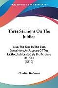 Kartonierter Einband Three Sermons On The Jubilee von Claudius Buchanan