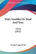 Couverture cartonnée Tim's Troubles Or Tried And True de Margaret Agnes Paull