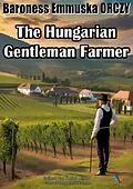 E-Book (epub) The Hungarian Gentleman Farmer von Baroness Emmuska ORCZY