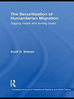 E-Book (pdf) The Securitization of Humanitarian Migration von Scott D. Watson