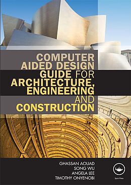 E-Book (pdf) Computer Aided Design Guide for Architecture, Engineering and Construction von Ghassan Aouad, Song Wu, Angela Lee