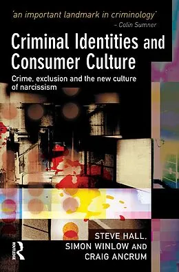 E-Book (pdf) Criminal Identities and Consumer Culture von Steve Hall, Simon Winlow, Craig Ancrum