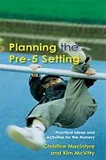E-Book (epub) Planning the Pre-5 Setting von Christine Macintyre, Kim Mcvitty