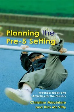E-Book (epub) Planning the Pre-5 Setting von Christine Macintyre, Kim Mcvitty