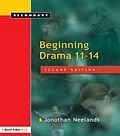 ePUB Beginning Drama 11-14 von Jonothan Neelands