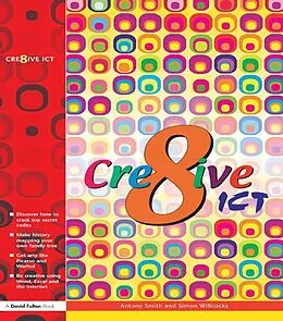 E-Book (pdf) Creative ICT von Antony Smith, Simon Willcocks