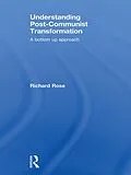 E-Book (epub) Understanding Post-Communist Transformation von Richard Rose