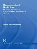 E-Book (pdf) Decolonization in South Asia von Sekhar Bandyopadhyay