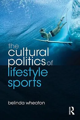 E-Book (pdf) The Cultural Politics of Lifestyle Sports von Belinda Wheaton
