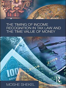 E-Book (epub) The Timing of Income Recognition in Tax Law and the Time Value of Money von Moshe Shekel