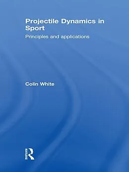 E-Book (epub) Projectile Dynamics in Sport von Colin White