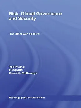E-Book (pdf) Risk, Global Governance and Security von Yee-Kuang Heng, Ken McDonagh