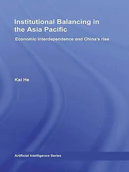 E-Book (pdf) Institutional Balancing in the Asia Pacific von Kai He