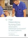 E-Book (epub) High Dependency Nursing Care von Tina Moore, Philip Woodrow