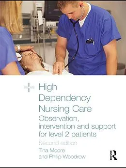 E-Book (epub) High Dependency Nursing Care von Tina Moore, Philip Woodrow