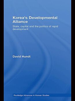 E-Book (epub) Korea's Developmental Alliance von David Hundt
