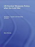 E-Book (epub) US Nuclear Weapons Policy After the Cold War von Nick Ritchie