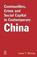 E-Book (pdf) Communities, Crime and Social Capital in Contemporary China von Lena Y. Zhong