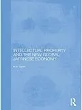E-Book (pdf) Intellectual Property and the New Global Japanese Economy von Ruth Taplin