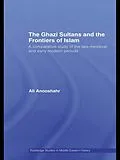 E-Book (epub) The Ghazi Sultans and the Frontiers of Islam von Ali Anooshahr