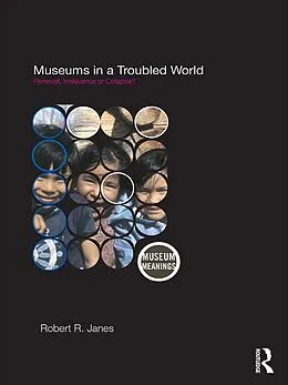 ePUB Museums in a Troubled World von Robert R. Janes