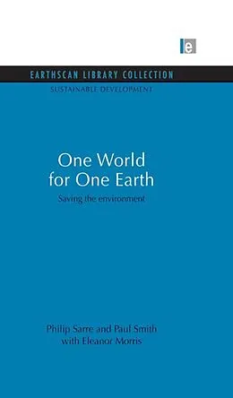 E-Book (pdf) One World for One Earth von Philip Sarre, Paul Smith, Paul Smith with Eleanor Morris