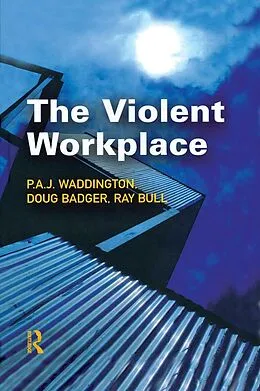 E-Book (pdf) The Violent Workplace von P. A. J Waddington, Doug Badger