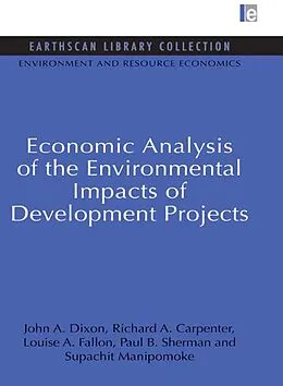 E-Book (epub) Economic Analysis of the Environmental Impacts of Development Projects von John A. Dixon, Richard A. Carpenter, Louise A. Fallon