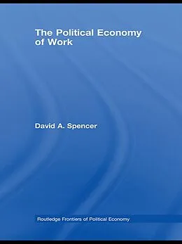 E-Book (epub) The Political Economy of Work von David Spencer