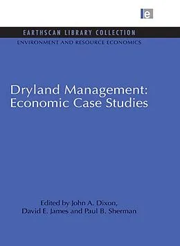 E-Book (pdf) Dryland Management: Economic Case Studies von John A. Dixon, David E. James, Paul B. Sherman