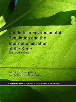E-Book (pdf) Conflicts in Environmental Regulation and the Internationalisation of the State von Ulrich Brand, Christoph Görg, Joachim Hirsch