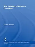 E-Book (epub) The Making of Modern Lithuania von Tomas Balkelis