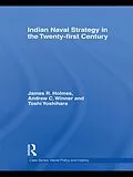 E-Book (epub) Indian Naval Strategy in the Twenty-first Century von James R. Holmes, Andrew C. Winner, Toshi Yoshihara