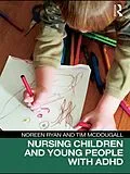ePUB Nursing Children and Young People with ADHD von Noreen Ryan, Tim Mcdougall