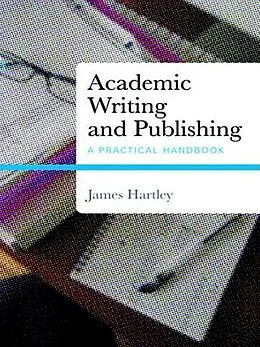 PDF Academic Writing and Publishing von James Hartley
