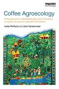 E-Book (pdf) Coffee Agroecology von Ivette Perfecto, John Vandermeer