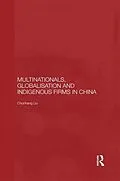 E-Book (pdf) Multinationals, Globalisation and Indigenous Firms in China von Chunhang Liu