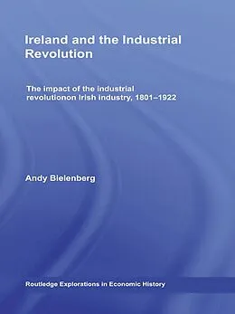 E-Book (epub) Ireland and the Industrial Revolution von Andy Bielenberg