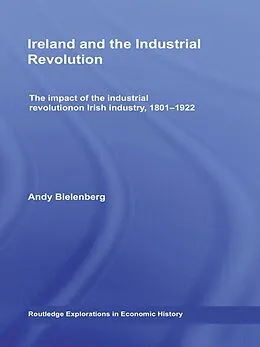 E-Book (pdf) Ireland and the Industrial Revolution von Andy Bielenberg