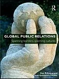 E-Book (epub) Global Public Relations von Alan R. Freitag, Ashli Quesinberry Stokes