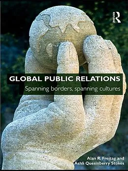 E-Book (epub) Global Public Relations von Alan R. Freitag, Ashli Quesinberry Stokes